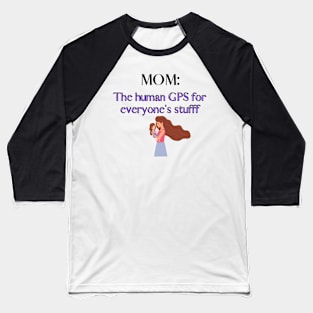 MOM: Human GPS Baseball T-Shirt